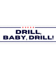 Sticker with 'DRILL, BABY, DRILL!' text on a white background