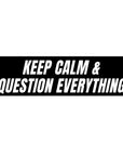 Black rectangular sticker with white text 'KEEP CALM & QUESTION EVERYTHING' on a white background