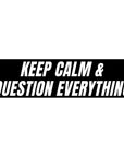 Black rectangular sticker with white text 'KEEP CALM & QUESTION EVERYTHING' on a white background