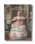 Marie Antoinette style birthday card showing a queen standing in the gilded halls of Versailles with the words Long Live the Birthday Queen