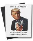 greeting card of an illustrated version of the president in a tux holding a gun with the text love is the answer but you ought to own a handgun just in case