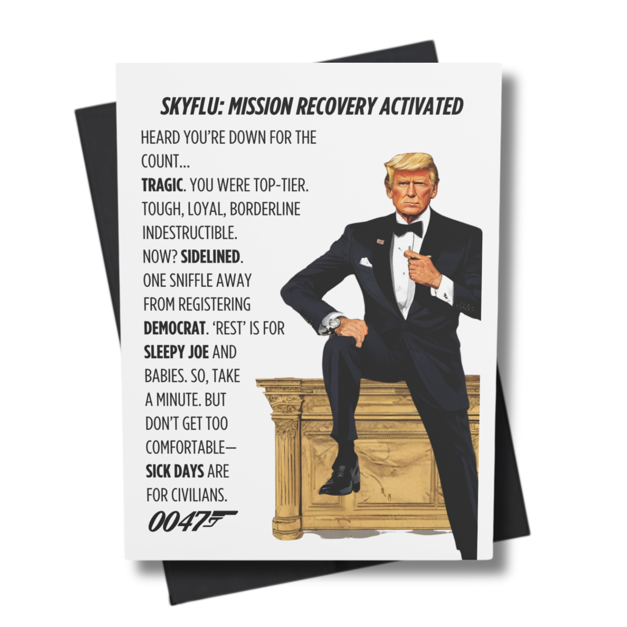 Funny political get well card featuring Trump as agent 0047 in tuxedo.