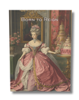 Birthday card featuring Marie Antoinette in a ornate dress and 'Born to Reign' text.