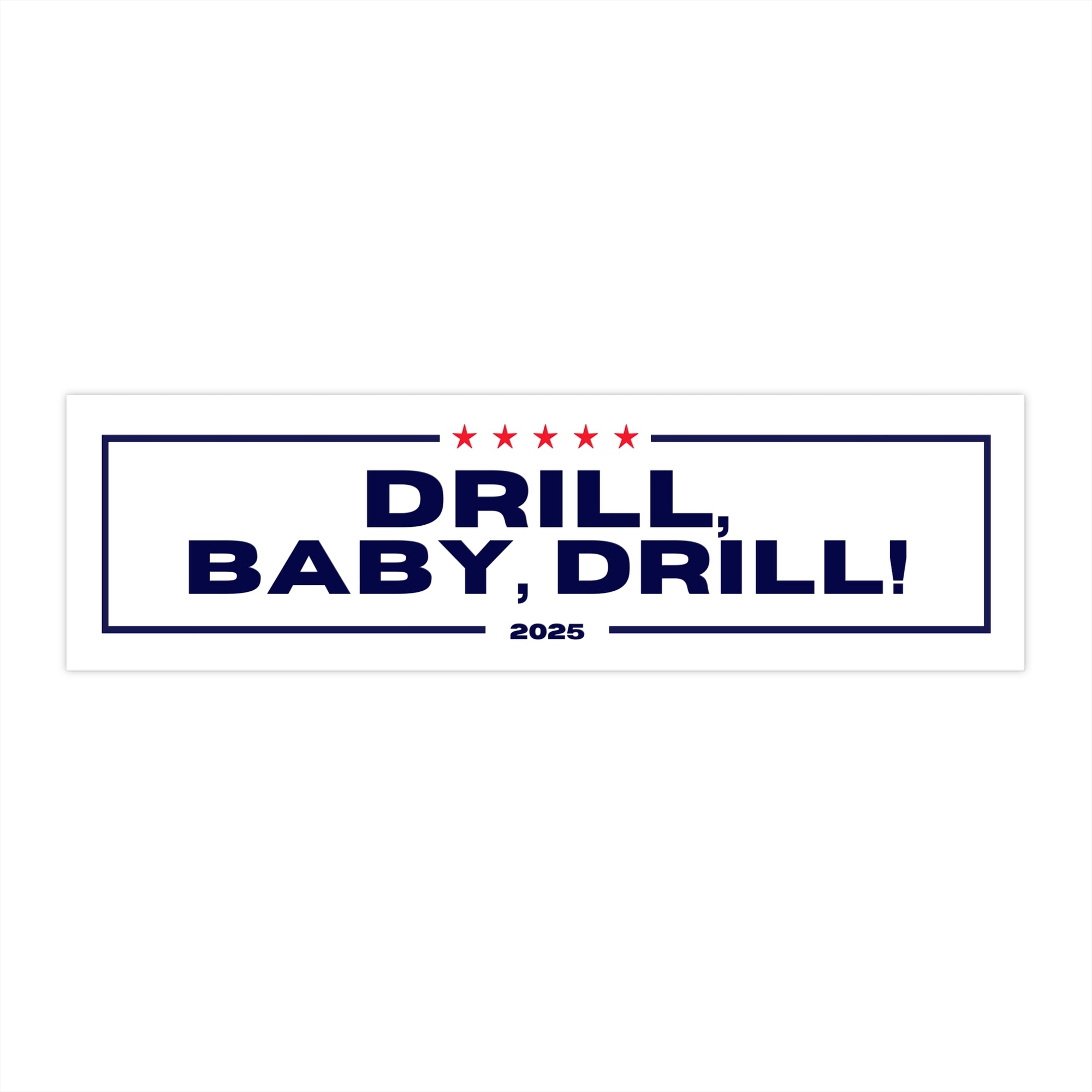 Sticker with 'DRILL, BABY, DRILL! 2025' text on a white background