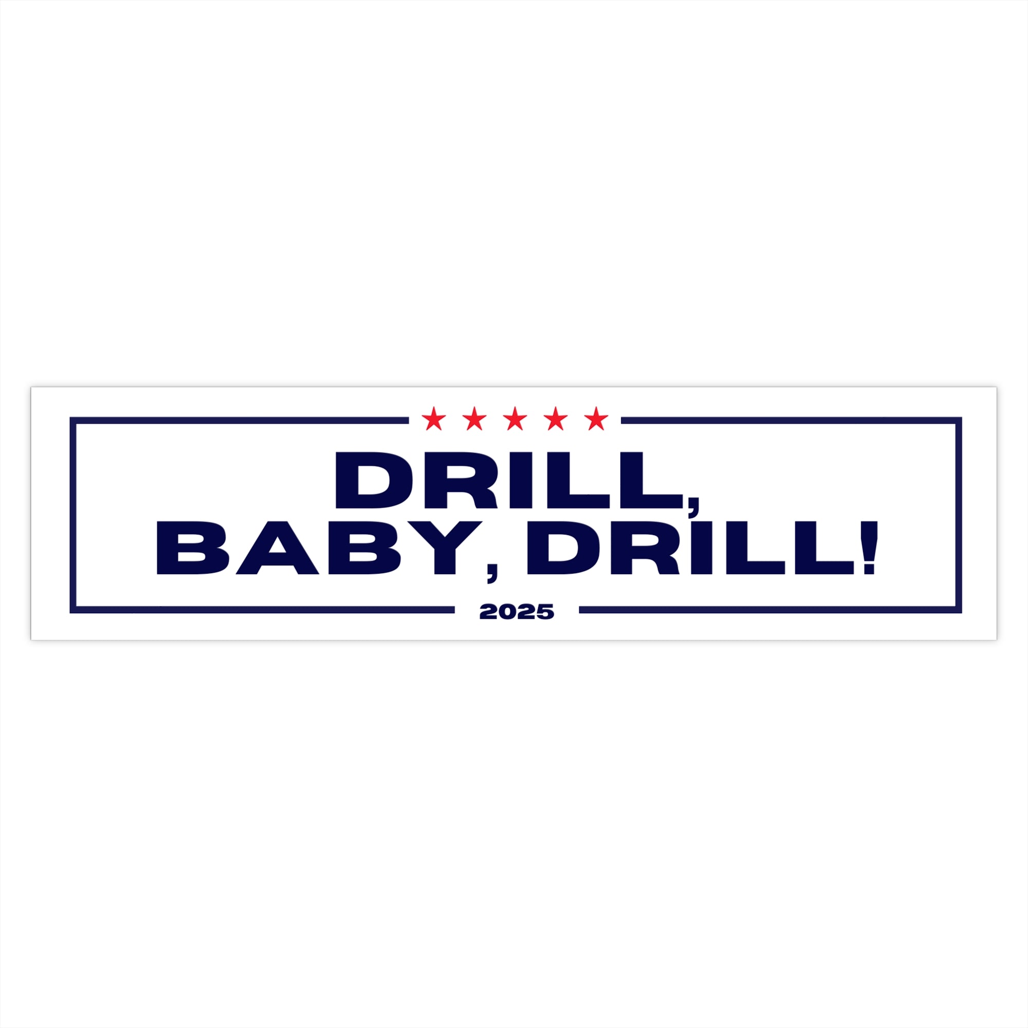Sticker with 'DRILL, BABY, DRILL! 2025' text on a white background