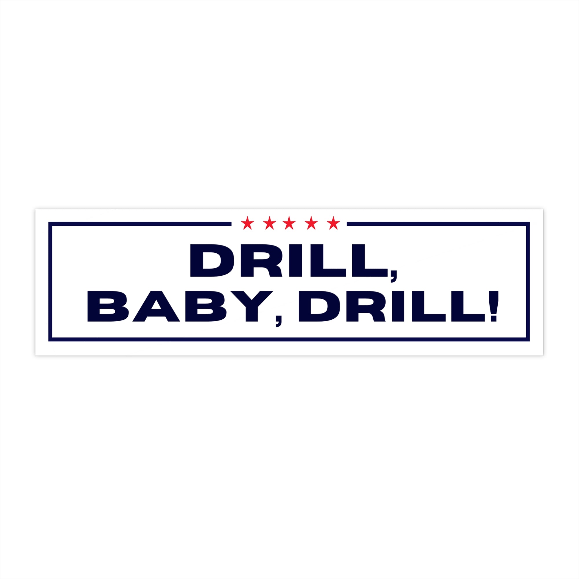 Sticker with 'DRILL, BABY, DRILL!' text on a white background