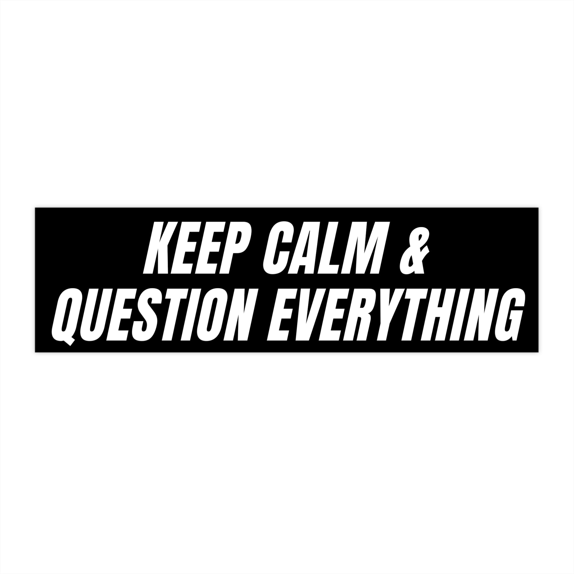 Black rectangular sticker with white text 'KEEP CALM & QUESTION EVERYTHING' on a white background