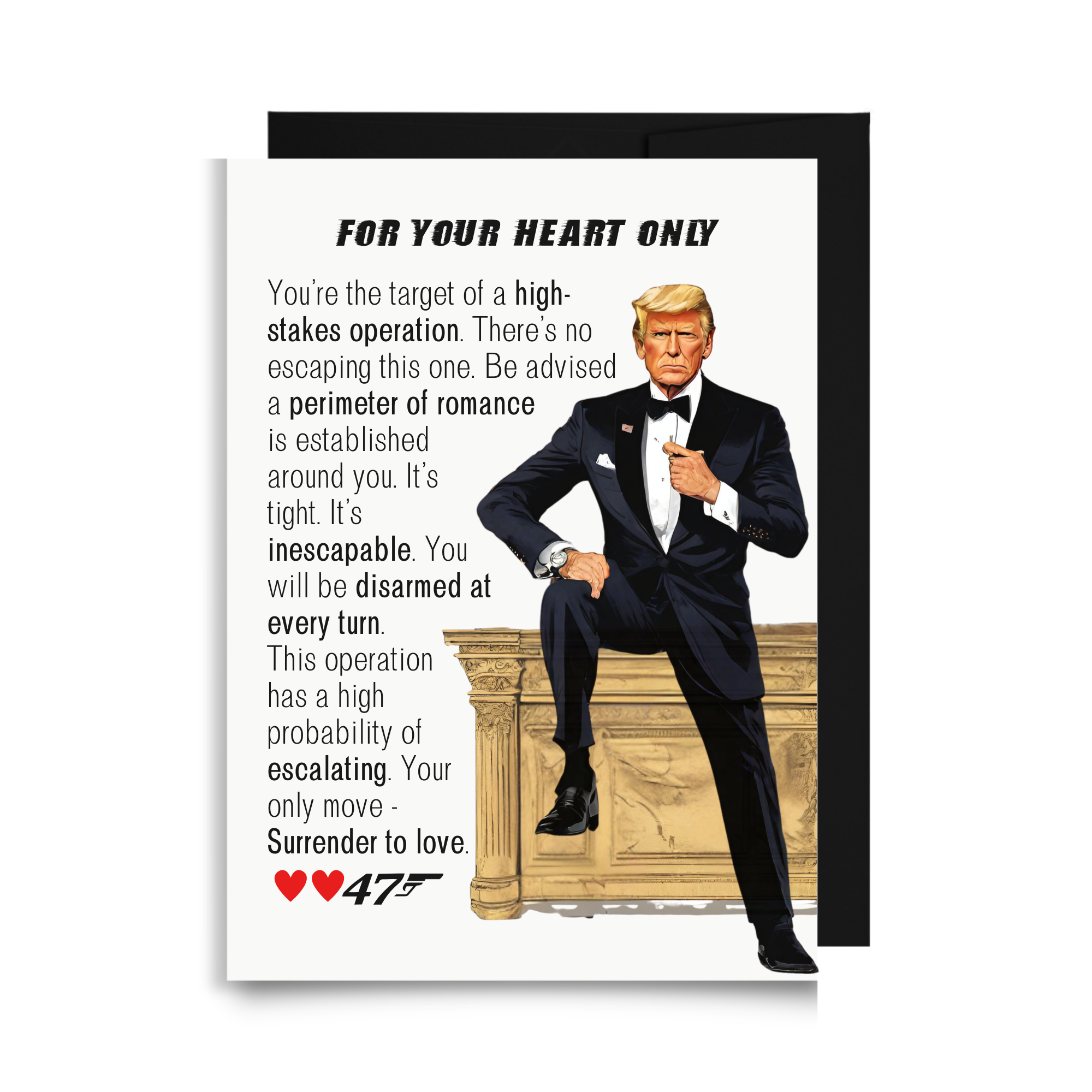 Trump 0047 romantic card titled For Your Heart Only featuring Agent 0047 at a gold desk with a classified high stakes briefing. Your only move,  surrender to love.