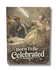 Greeting card with vintage-style illustration of people celebrating with champagne, text 'Born To Be Celebrated'.