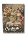 Greeting Card with vintage-style illustration of people around a table taking shots of alcohol, featuring the text 'Born To Be Celebrated'.