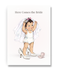 Greeting card illustration of a fair brunette baby in a wedding dress and high heels with 'Here Comes the Bride' text.