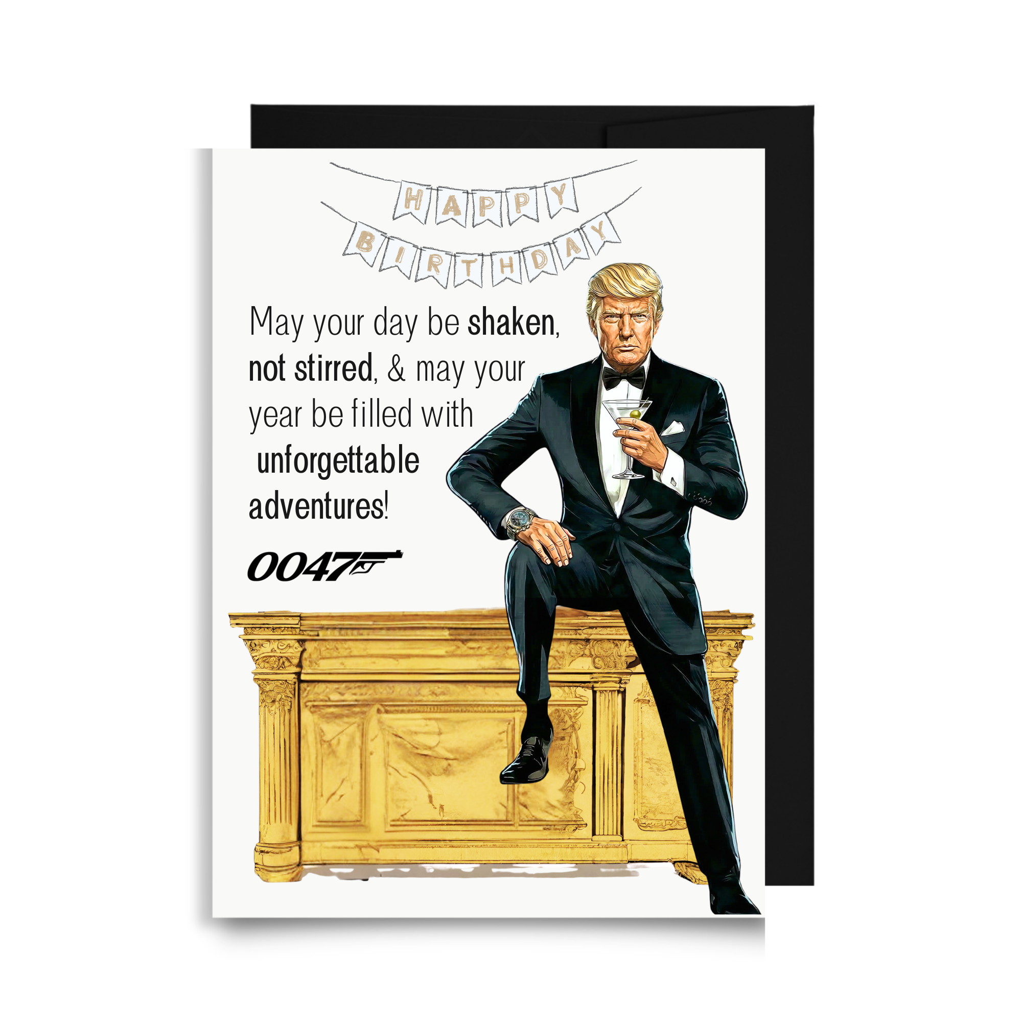 Funny political birthday card featuring Trump as agent 0047 in a tuxedo with shaken not stirred birthday message and banner.