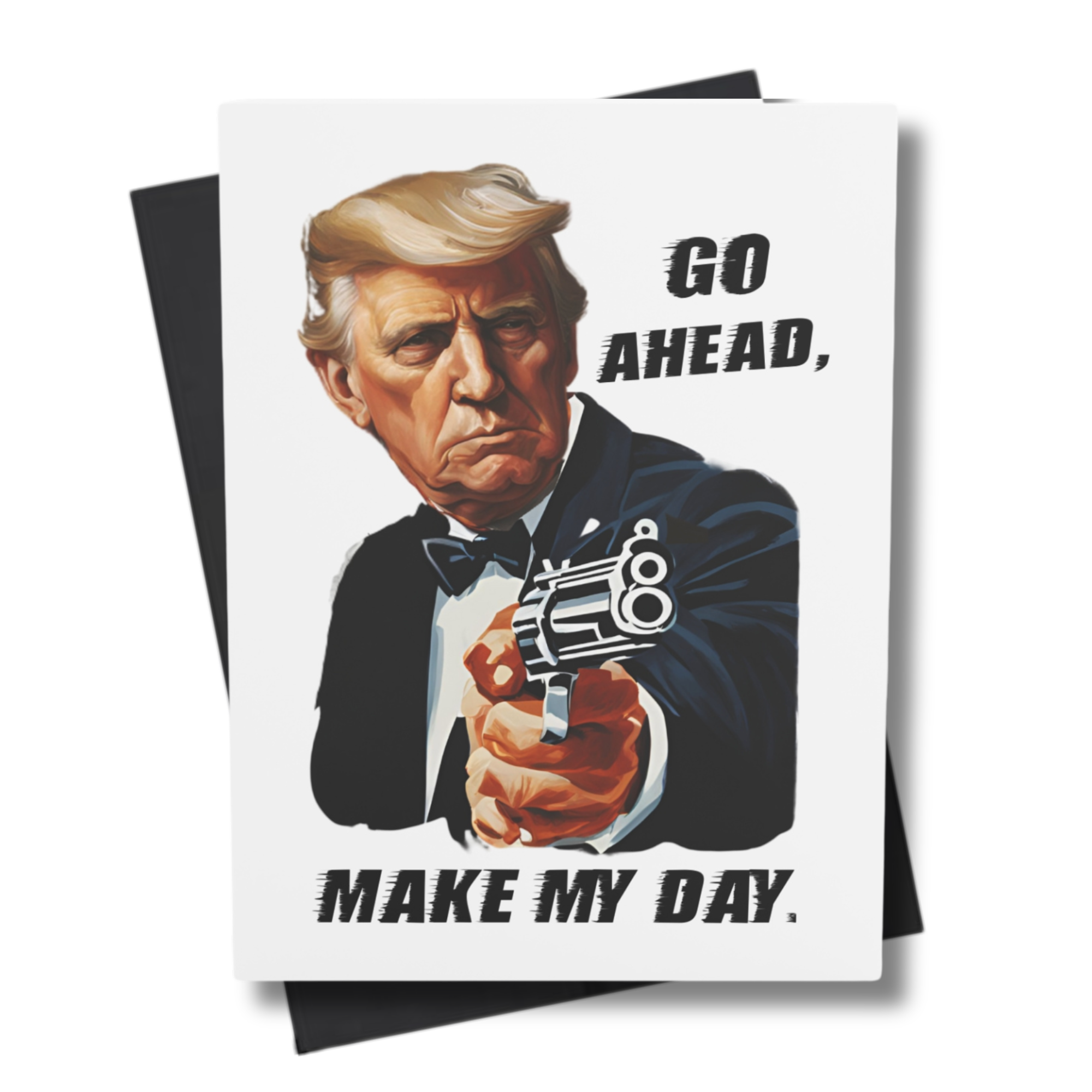 A greeting card with an illustration of the president in a movie-like pose with a gun, and the text  'MAKE MY DAY'