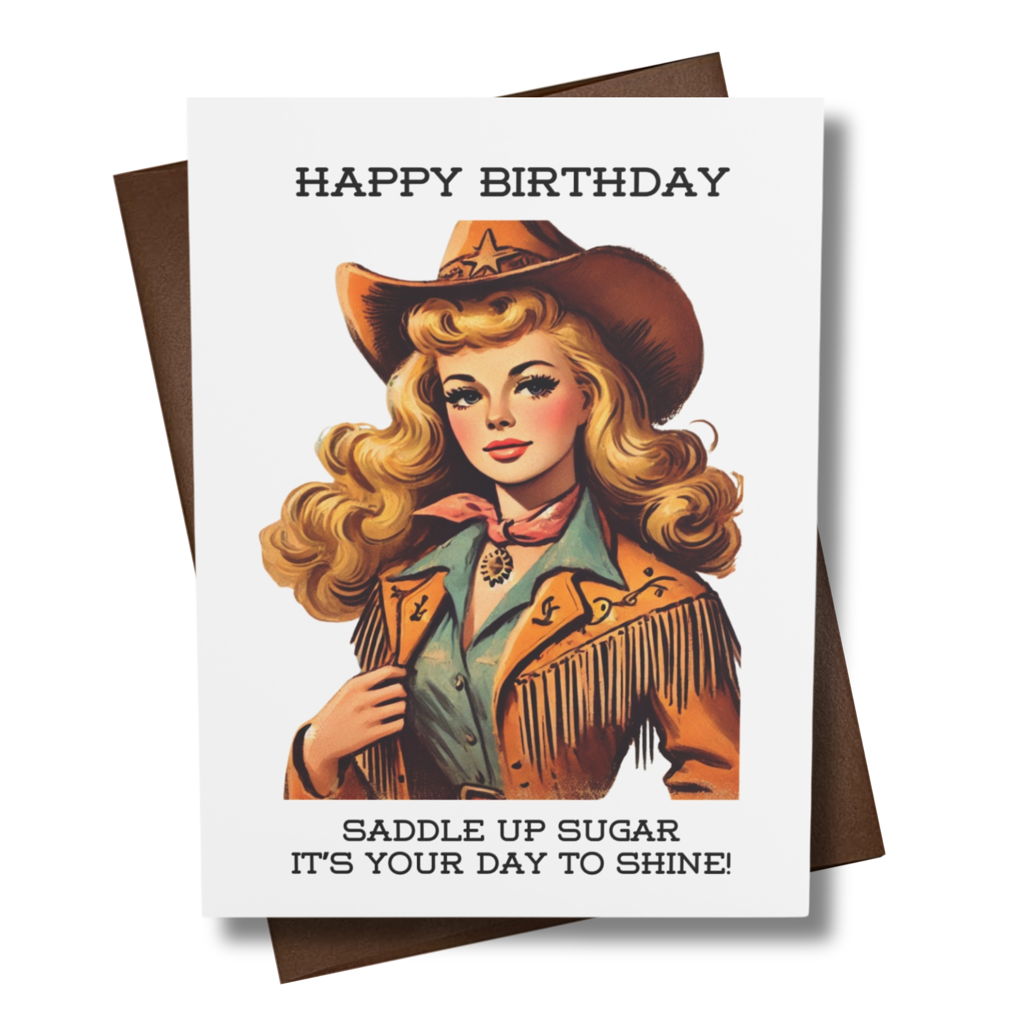 Birthday card with a cowgirl-themed illustration of a gal and text 'Happy Birthday, Saddle Up Sugar, It's Your Day to Shine!'.