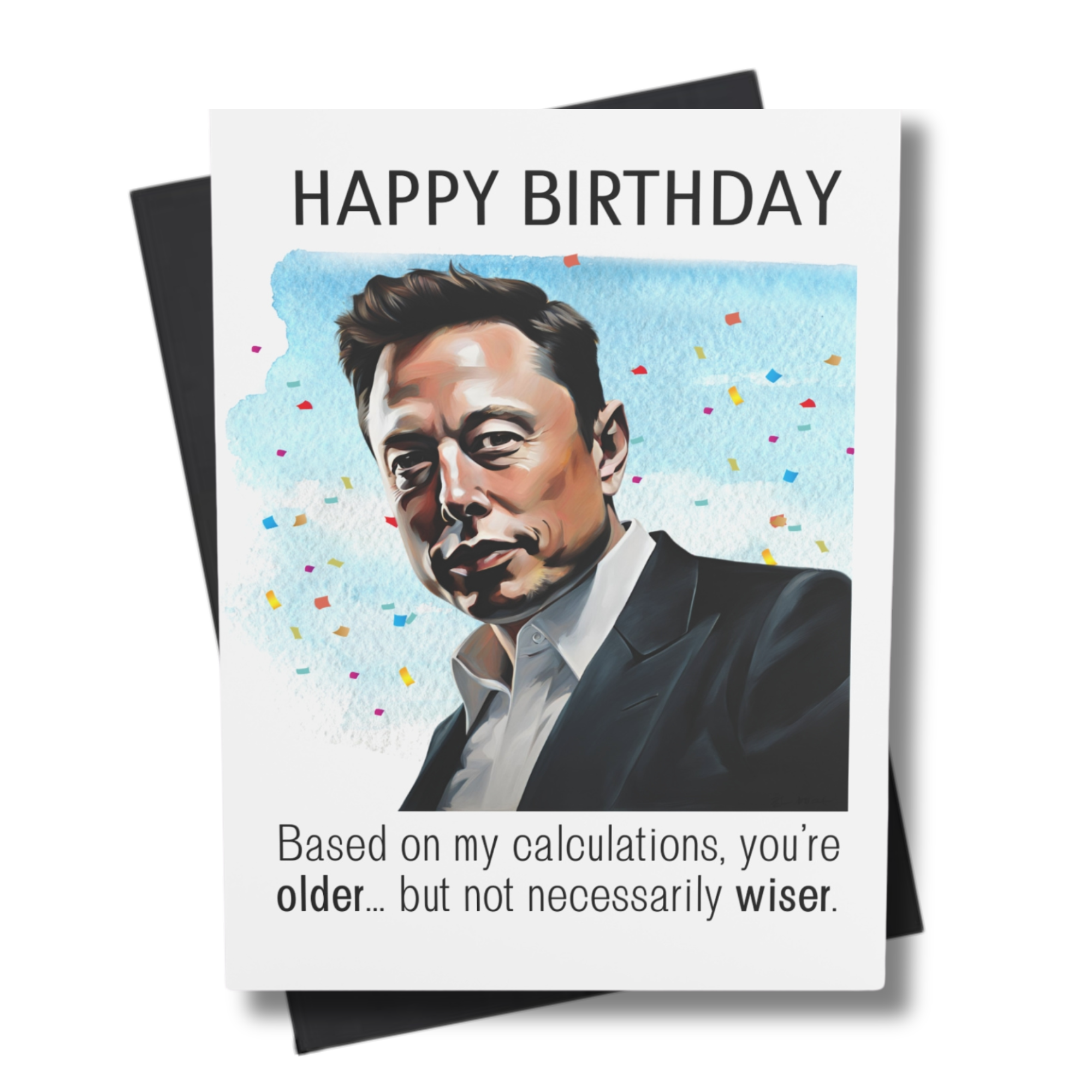 Birthday card with a DOGE tech titan with text "based on my calculations you're older but not necessarily wiser"