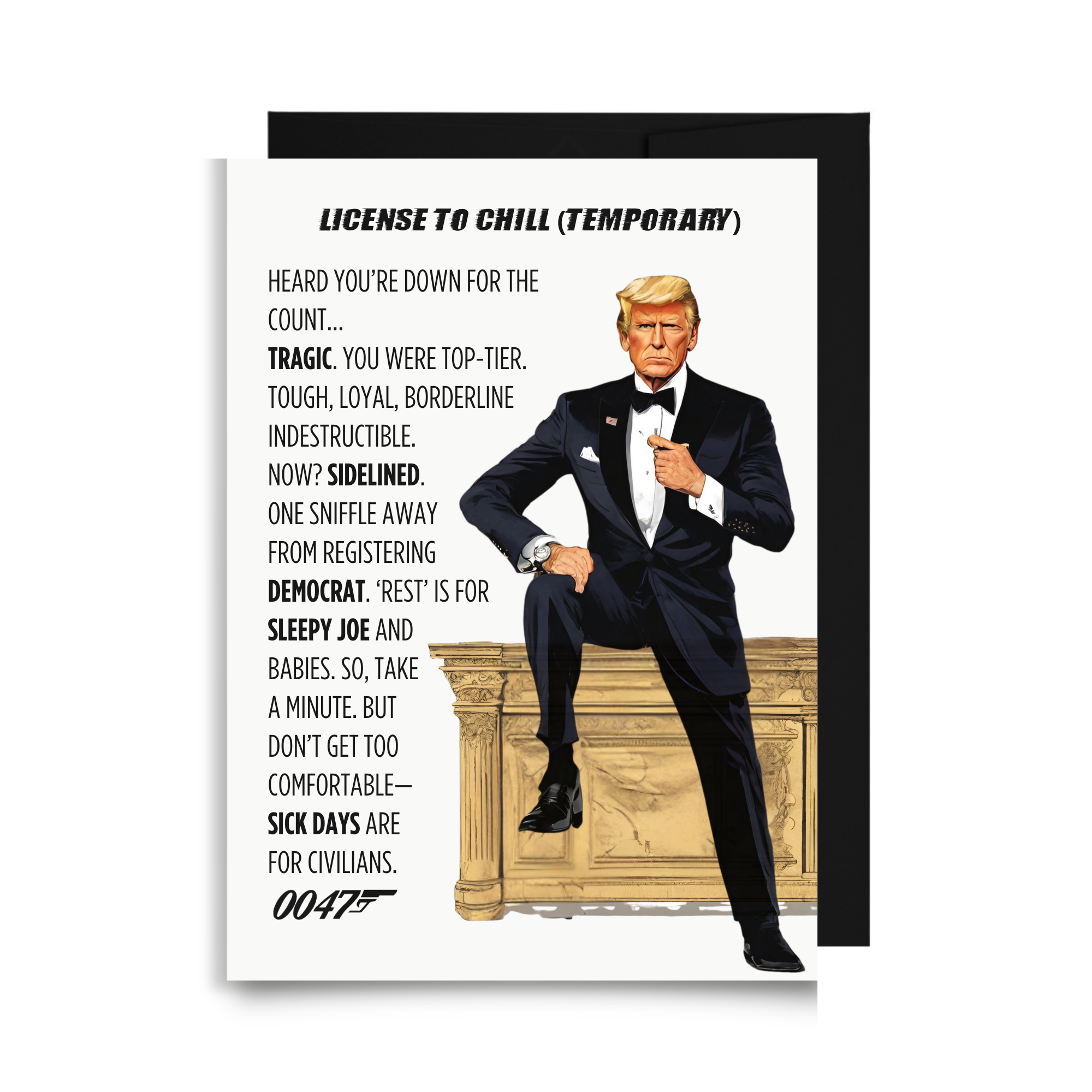 Trump 0047 get well card featuring Agent 0047 issuing a 'License to Chill' mission briefing for a tactical flu recovery.